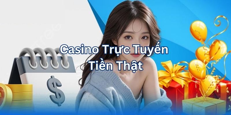 Casino trực tuyến tiền thật